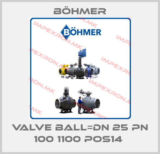 Böhmer-VALVE BALL=DN 25 PN 100 1100 POS14 price