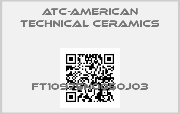 ATC-American Technical Ceramics-FT10975N0050J03price