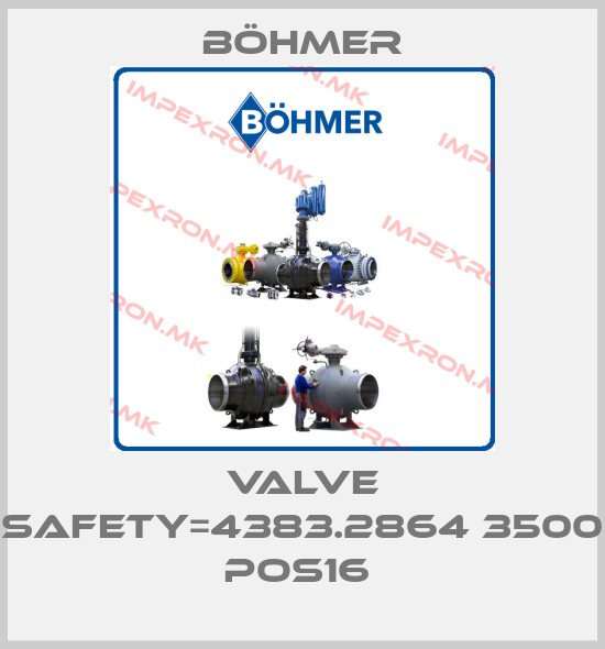 Böhmer-VALVE SAFETY=4383.2864 3500 POS16 price