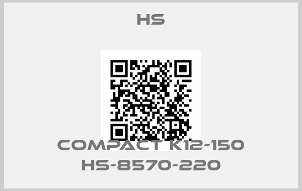 HS-COMPACT K12-150 HS-8570-220price
