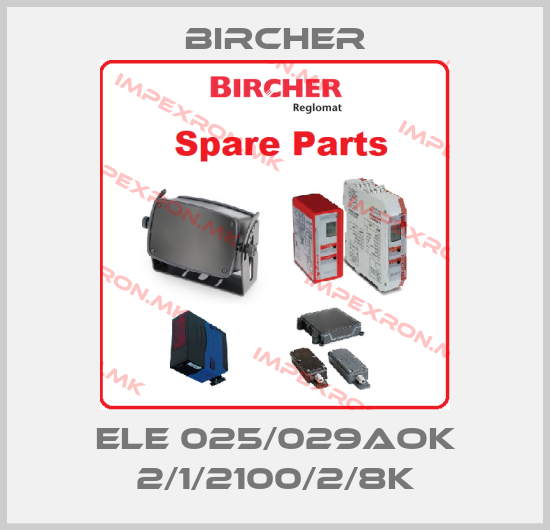 Bircher-ELE 025/029AOK 2/1/2100/2/8Kprice