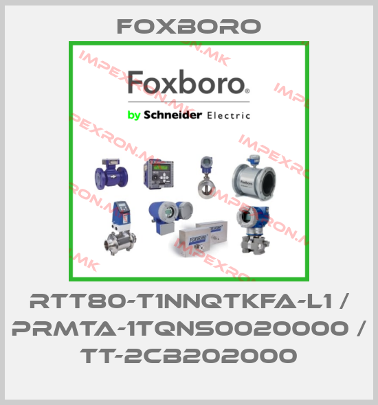 Foxboro-RTT80-T1NNQTKFA-L1 / PRMTA-1TQNS0020000 / TT-2CB202000price