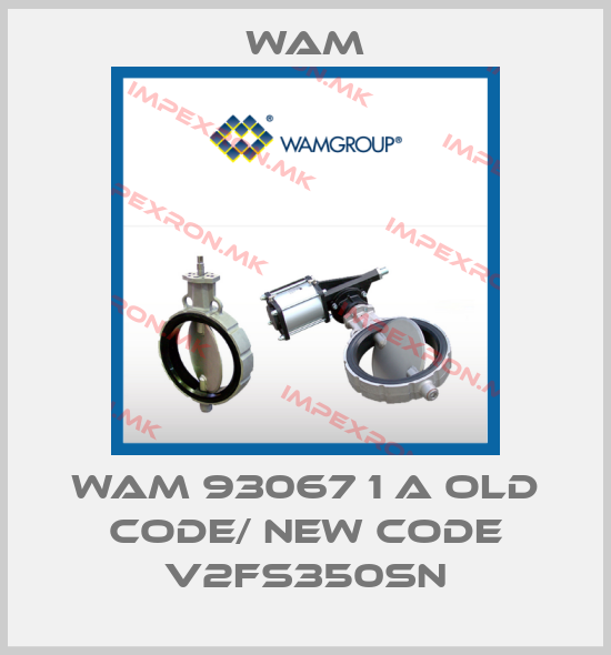 Wam-WAM 93067 1 A old code/ new code V2FS350SNprice