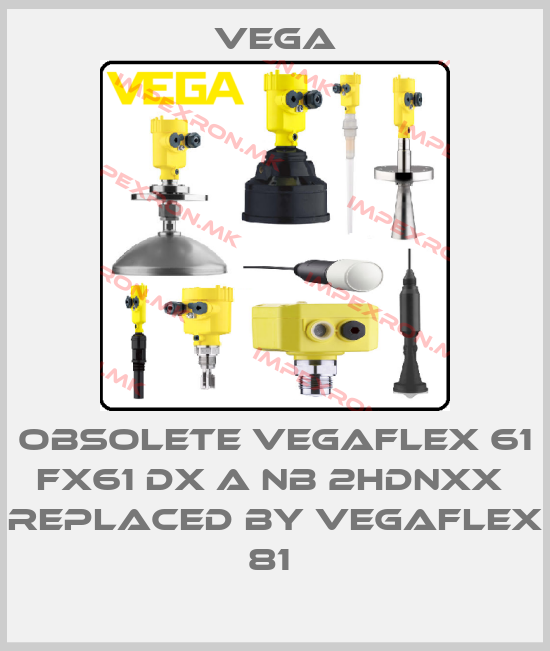 Vega-Obsolete VEGAFLEX 61 FX61 DX A NB 2HDNXX  replaced by VEGAFLEX 81 price