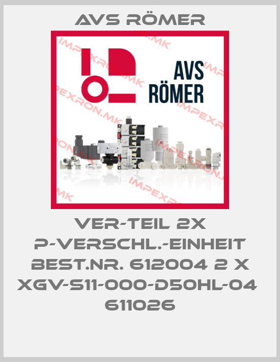 Avs Römer-VER-TEIL 2X P-VERSCHL.-EINHEIT BEST.NR. 612004 2 X XGV-S11-000-D50HL-04  611026price