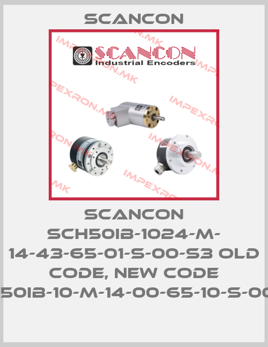Scancon-SCANCON SCH50IB-1024-M- 14-43-65-01-S-00-S3 old code, new code SCH50IB-10-M-14-00-65-10-S-00-S3price