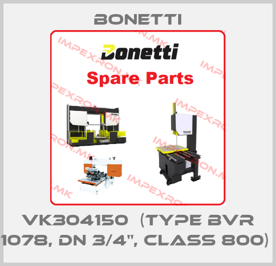 Bonetti-VK304150  (type BVR 1078, DN 3/4", Class 800) price
