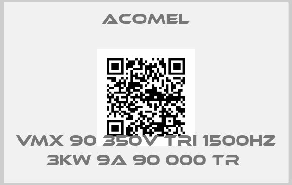 Acomel-VMX 90 350V TRI 1500HZ 3KW 9A 90 000 TR price