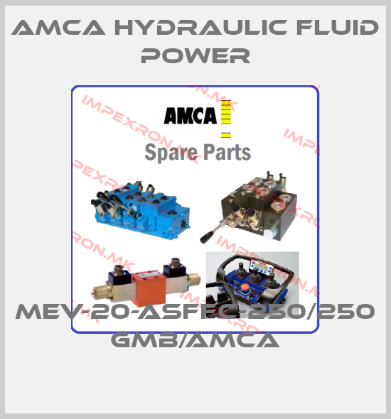 AMCA Hydraulic Fluid Power-MEV-20-ASFFC-250/250 GMB/AMCAprice