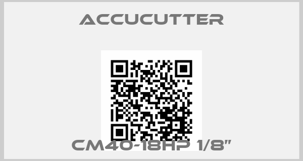 ACCUCUTTER-CM40-18HP 1/8”price
