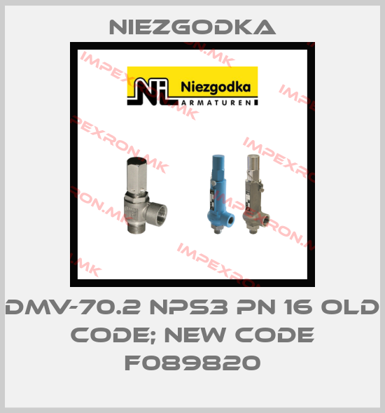 Niezgodka-DMV-70.2 NPS3 PN 16 old code; new code F089820price
