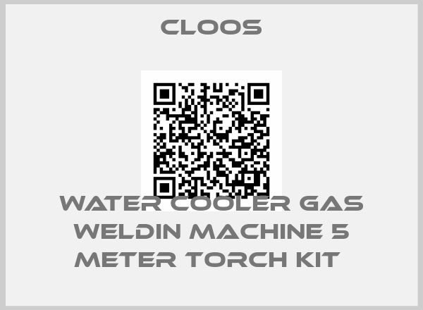 Cloos-WATER COOLER GAS WELDIN MACHINE 5 METER TORCH KIT price