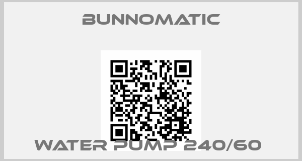 Bunnomatic-WATER PUMP 240/60 price