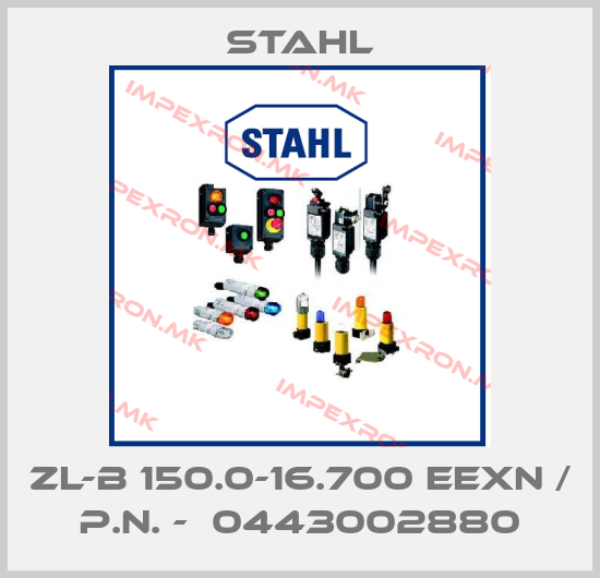 Stahl-ZL-B 150.0-16.700 EEXN / p.n. -  0443002880price