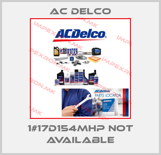 AC DELCO-1#17D154MHP not availableprice