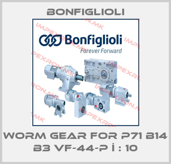 Bonfiglioli-worm gear for P71 B14 B3 VF-44-P İ : 10price