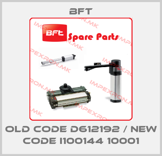 BFT-Old code D612192 / New code I100144 10001price