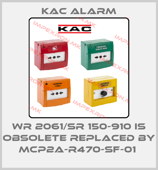 KAC Alarm-WR 2061/SR 150-910 IS OBSOLETE REPLACED BY MCP2A-R470-SF-01 price
