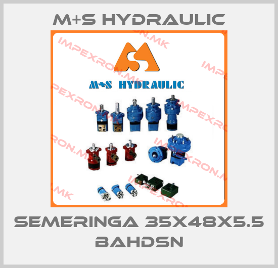 M+S HYDRAULIC-Semeringa 35x48x5.5 BAHDSNprice