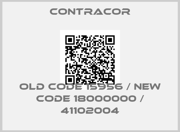 Contracor-old code 15956 / new code 18000000 / 41102004price