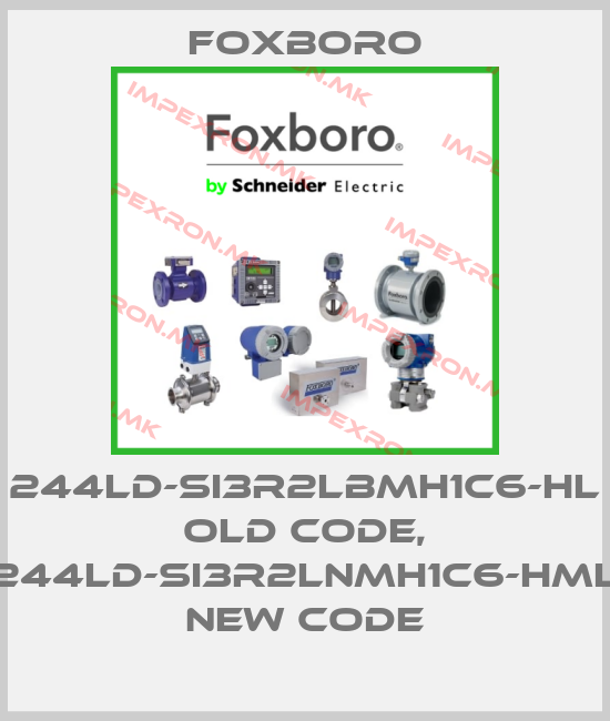 Foxboro-244LD-SI3R2LBMH1C6-HL old code, 244LD-SI3R2LNMH1C6-HML new codeprice