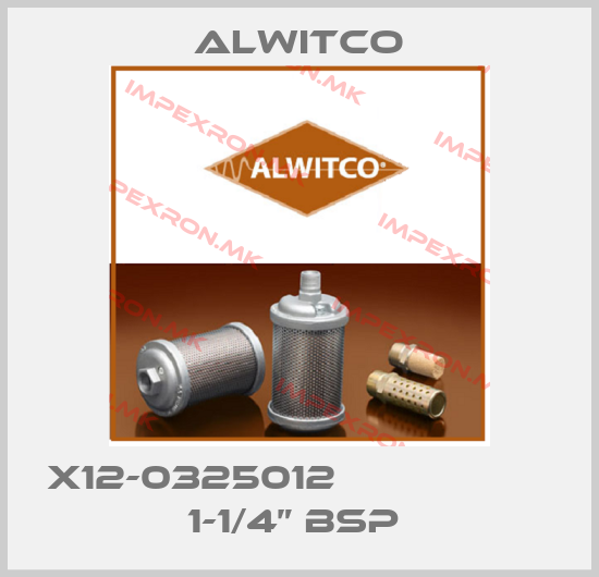 Alwitco-X12-0325012                   1-1/4” BSP price