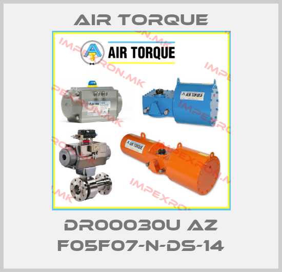 Air Torque-Dr00030U AZ F05F07-N-DS-14price