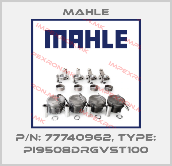 MAHLE-P/N: 77740962, Type: PI9508DRGVST100price