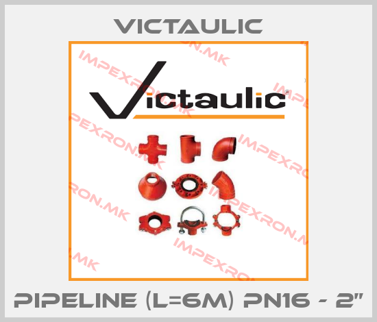 Victaulic-pipeline (L=6m) PN16 - 2”price