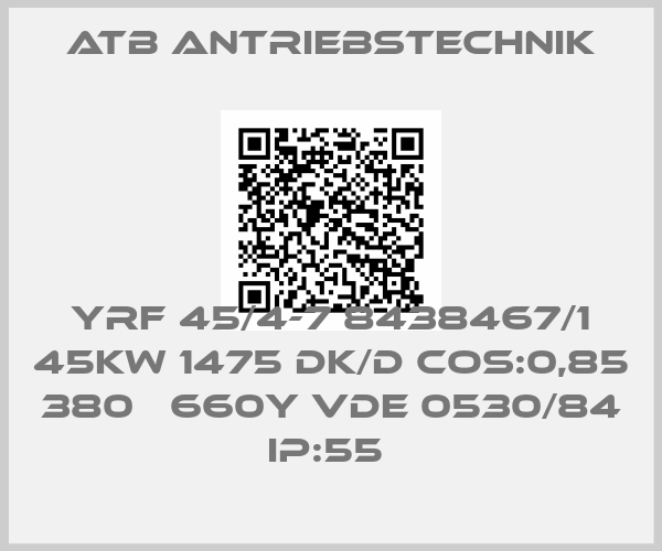 Atb Antriebstechnik-YRF 45/4-7 8438467/1 45KW 1475 DK/D COS:0,85 380▲ 660Y VDE 0530/84 IP:55 price