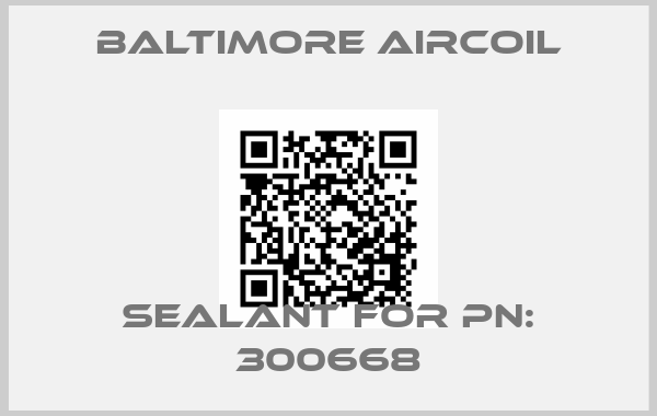 Baltimore Aircoil-Sealant for PN: 300668price