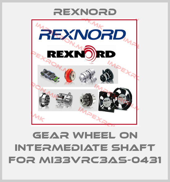 Rexnord-Gear wheel on intermediate shaft for MI33VRC3AS-0431price
