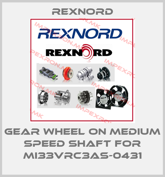 Rexnord-Gear wheel on medium speed shaft for MI33VRC3AS-0431price
