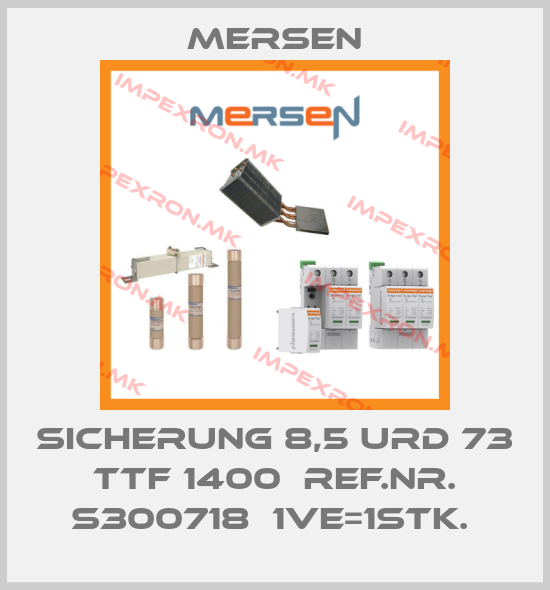 Mersen-Sicherung 8,5 URD 73 TTF 1400  Ref.Nr. S300718  1VE=1Stk. price