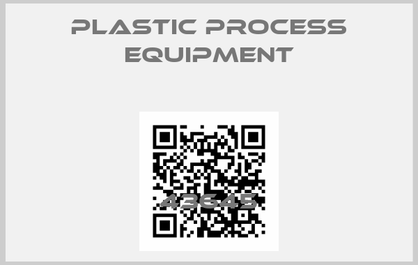 PLASTIC PROCESS EQUIPMENT-43645price