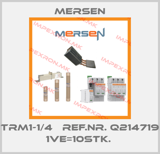 Mersen-TRM1-1/4   Ref.Nr. Q214719  1VE=10Stk. price