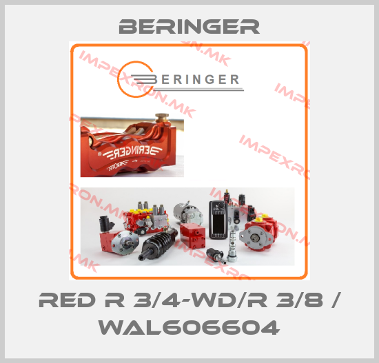 Beringer-RED R 3/4-WD/R 3/8 / WAL606604price