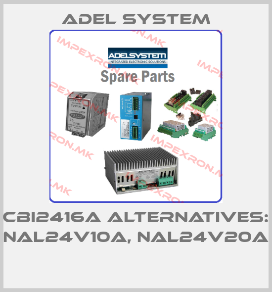ADEL System-CBI2416A alternatives: NAL24V10A, NAL24V20A price