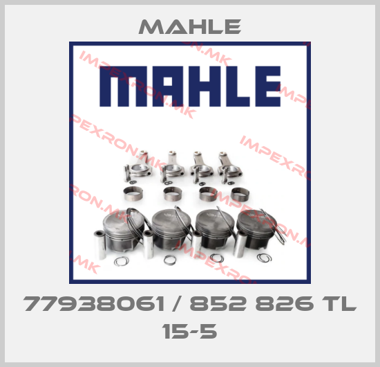MAHLE-77938061 / 852 826 Tl 15-5price