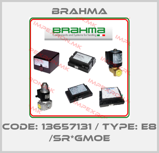 Brahma-CODE: 13657131 / TYPE: E8 /SR*GMOEprice