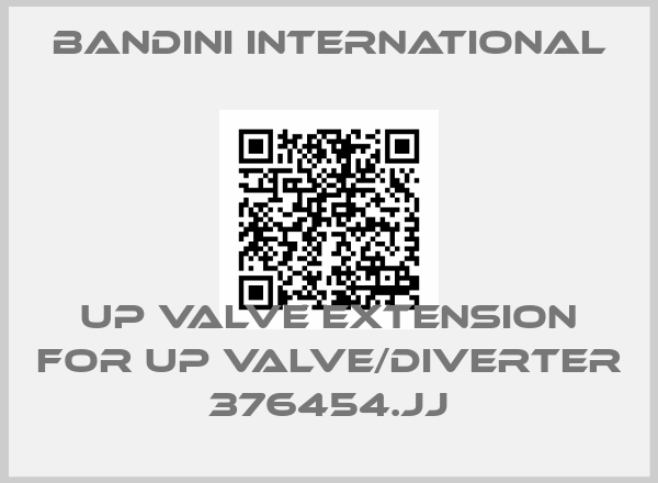Bandini International-UP valve extension for UP valve/diverter 376454.JJprice