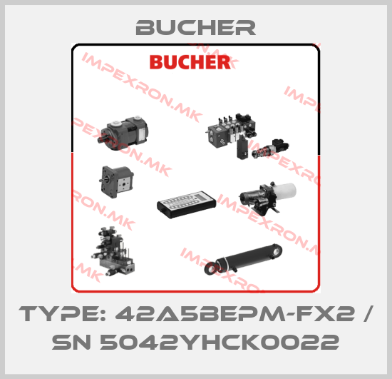 Bucher-Type: 42A5BEPM-FX2 / SN 5042YHCK0022price