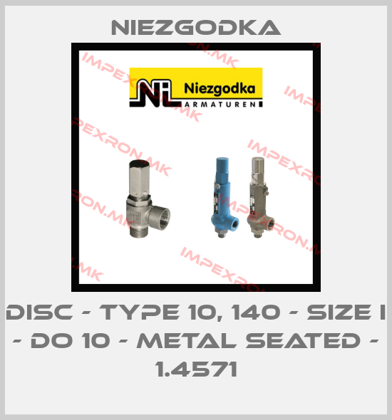 Niezgodka-Disc - Type 10, 140 - size I - do 10 - metal seated - 1.4571price