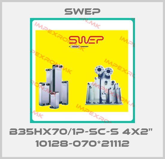 Swep-B35Hx70/1P-SC-S 4x2"  10128-070*21112price