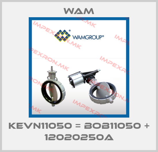 Wam-KEVN11050 = BOB11050 + 12020250Aprice