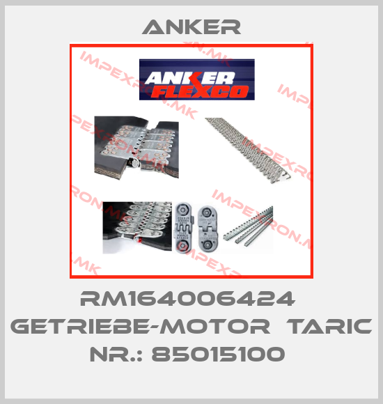 Anker-RM164006424  Getriebe-Motor  TARIC Nr.: 85015100 price