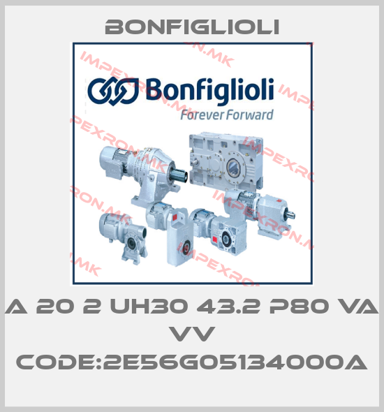 Bonfiglioli-A 20 2 UH30 43.2 P80 VA VV Code:2E56G05134000Aprice