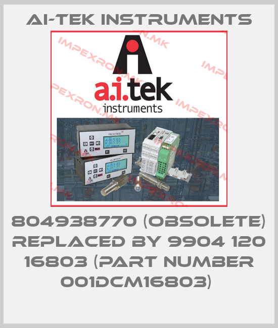 AI-Tek Instruments-804938770 (OBSOLETE) REPLACED BY 9904 120 16803 (Part number 001DCM16803) price