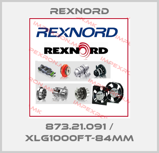 Rexnord-873.21.091 / XLG1000FT-84MMprice