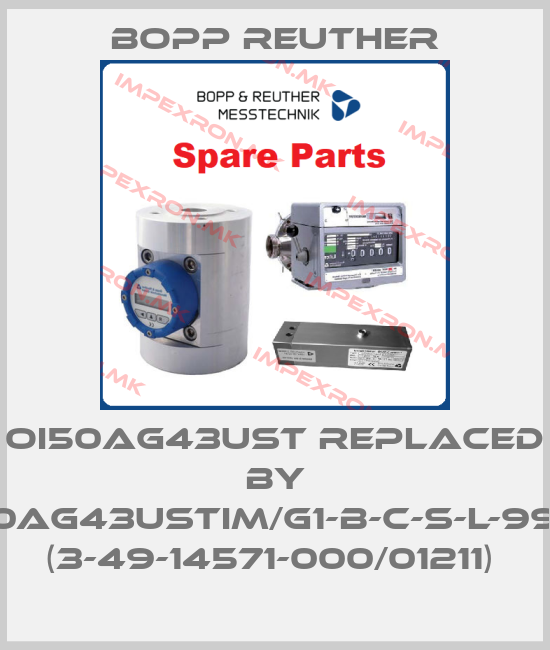 Bopp Reuther-OI50AG43UST REPLACED BY OI50AG43USTIM/G1-B-C-S-L-99-99 (3-49-14571-000/01211) price